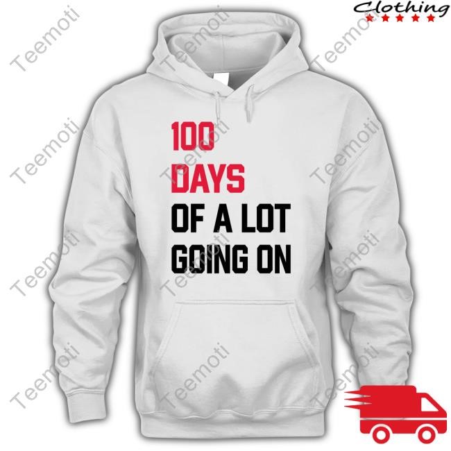 100 Days Of A Lot Going On Tees